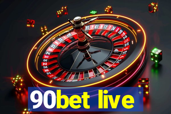 90bet live